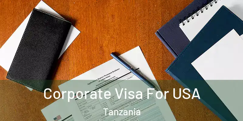  Corporate Visa For USA Tanzania