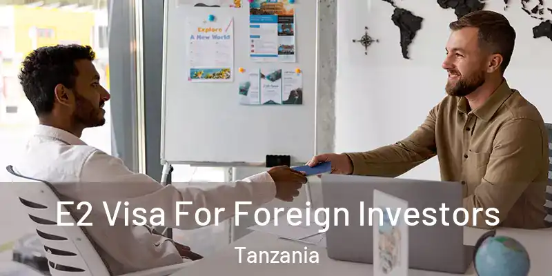  E2 Visa For Foreign Investors Tanzania