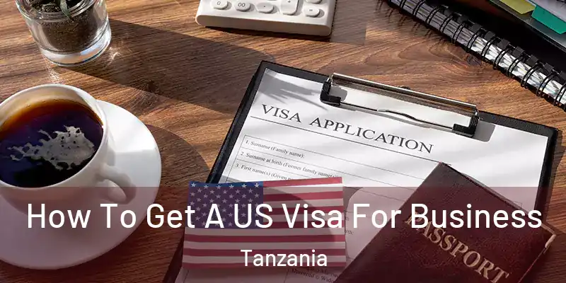  How To Get A US Visa For Business Tanzania