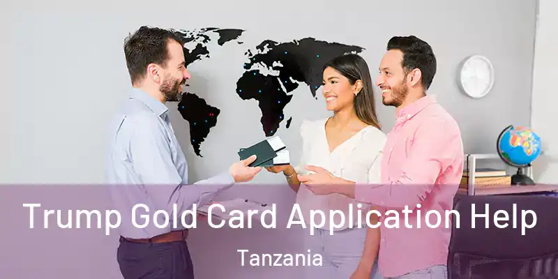  Trump Gold Card Application Help Tanzania