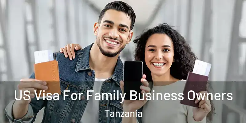  US Visa For Family Business Owners Tanzania